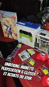 Unboxing of the Glossy PS5 controller and today's purchases at NOZ Fayet and Micromania!