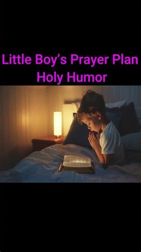 ✝️ Holy Humor - Little Boy says his bedtime prayers each night – Bible Humor that'll Preach! LOL