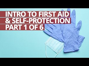 Introduction to First Aid & Self-Protection Part 1 of 6