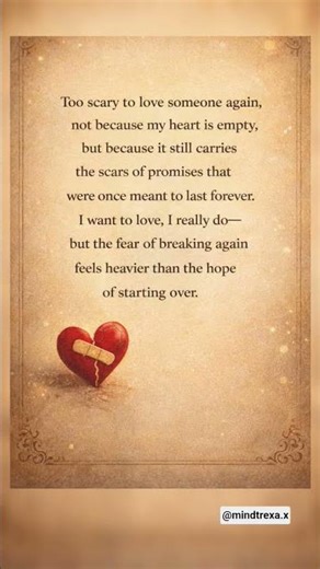 To scary to love someone again.