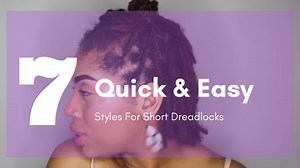 7 Quick And Easy Styles For Short Locs