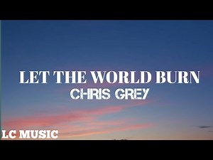Chris Grey - LET THE WORLD BURN (Lyrics)