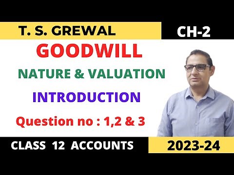GOODWILL: NATURE & VALUATION T.S.Grewal Ch-2 Question no- 1,2 & 3 Class -12 accounts Session 2023-24