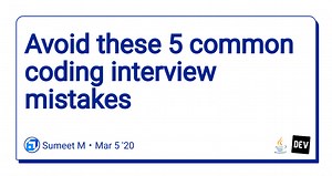 Avoid these 5 common coding interview mistakes