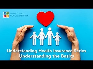 Understanding Health Insurance Series - Part 1: Understanding the Basics