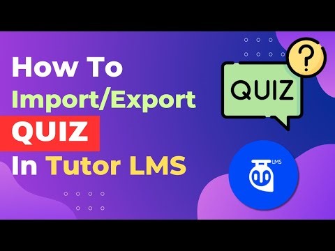 Tutor LMS Quiz Export and Import Tutorial - The Best Way to Export and Import Tutor LMS Quiz