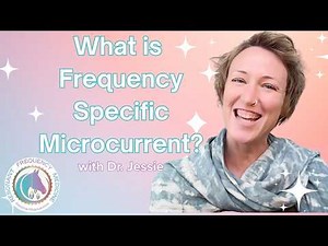 What is FSM? Frequency Specific Microcurrent: the Basics - with Dr. Jessie