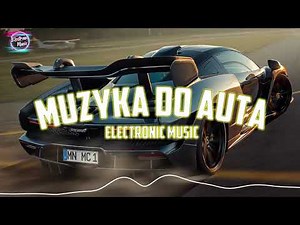 MUZYKA DO AUTA 🔥 NAJLEPSZE KLUBOWE HITY 🔥 MUZA DO AUTA Z MEGA TRAFIENIE!