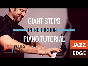 Learn 8 Practice Methods for Piano: Giant Steps - Introduction