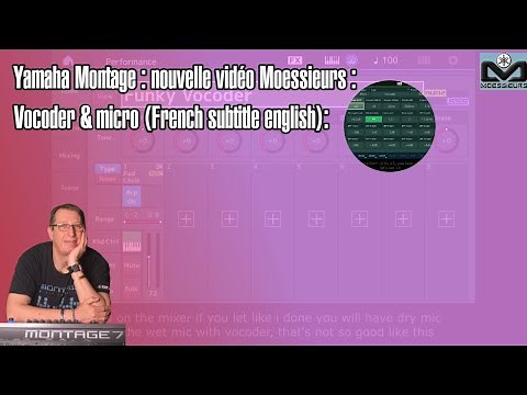 Yamaha Montage : nouvelle vidéo Moessieurs : Vocoder & micro (French subtitle english):