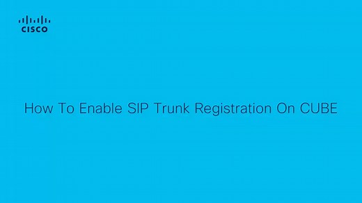 CUBE -  How to Enable SIP Trunk Registration - Cisco Video Portal