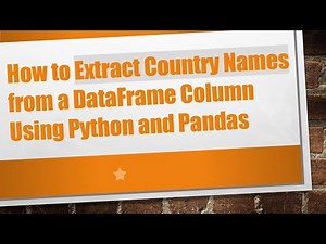 How to Extract Country Names from a DataFrame Column Using Python and Pandas