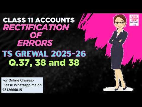 Q37, 38 and 39| Rectification of Errors| TS Grewal 2025| Class 11| Accounts| Ch 17 @learnwithease