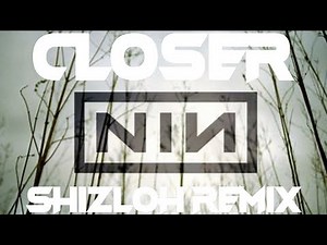 NIN - Closer (Shizloh Remix)