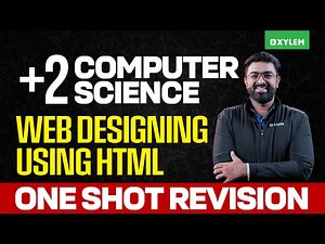Plus Two Computer Science | Web Designing Using HTML | One Shot Revision | Xylem Plus Two