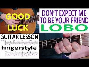 DON'T EXPECT ME TO BE YOUR FRIEND - LOBO fingerstyle GUITAR LESSON