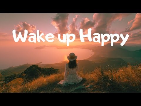 Wake Up Happy 🌻 Chill morning songs playlist ~ Good Morning Music
