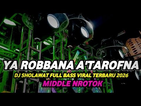 DJ SHOLAWAT YA ROBBANA A'TAROFNA FULL BASS HOREG MIDDLE NROTOK PARAH