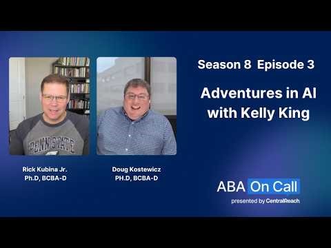 CentralReach “ABA On Call” Season 8 Ep 3: Adventures in AI with Kelly King, M.Ed., BCBA, LBS (PA)