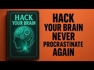 Hack Your Brain and Never Procrastinate Again | Audiobook