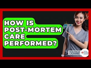 How Is Post-mortem Care Performed? - Nursing Knowledge Exchange