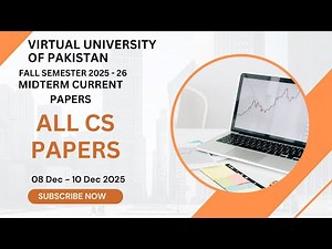 Current Midterm - All CS Papers | Virtual University of Pakistan | 08 - 10 Dec | Fall 2025 - 26