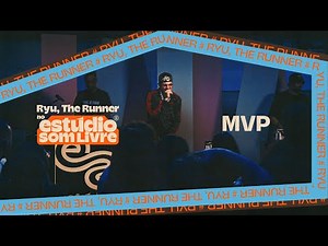 Ryu, The Runner — MVP (Ao Vivo no Estúdio Som Livre)