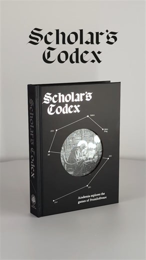 We’re excited to announce Scholar’s Codex – a new anthology where academia explores the games of FromSoftware. Scholar’s Codex asks questions like: - What does it mean to be human in Dark Souls? - How do games like Demon’s Souls explore and ultimately subvert failure? - Why do missing items, cut content, and fan speculation become part of the canon? Beautifully produced as a premium hardcover, Scholar’s Codex is bound in coated paper with an anti-scratch matte lamination, finished with silver fo