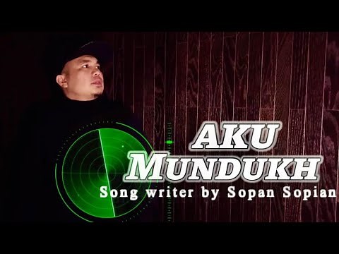 AKU MUNDUKH || SOPAN SOPIAN (OFFICIAL MUSIK VIDEO)