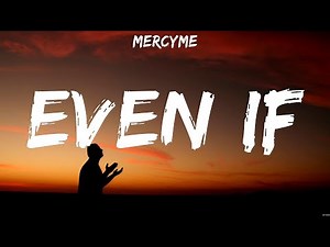 MercyMe - Even If (Lyrics) Hillsong Worship, MercyMe