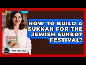 How To Build A Sukkah For The Jewish Sukkot Festival? - Raising Jewish Children