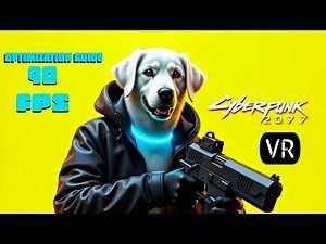 Cyberpunk 2077 VR with Luke Ross Mod New Optimization Guide