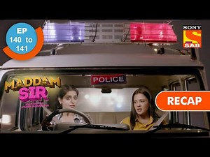 Maddam Sir | मैड्डम सर | Ep 140 & Ep 141 | RECAP