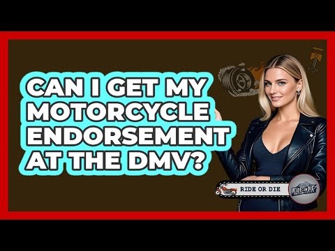 Can I Get My Motorcycle Endorsement At The DMV?