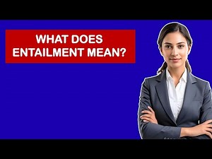 What Does Entailment Mean?