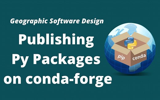 开源GIS软件设计第24期：Publishing Python packages on conda-forge