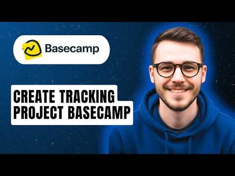 How To Create Tracking Project Basecamp [2026 Guide]