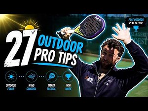 The Most Complete Outdoor Padel Guide (27 Game-Changing Tips)