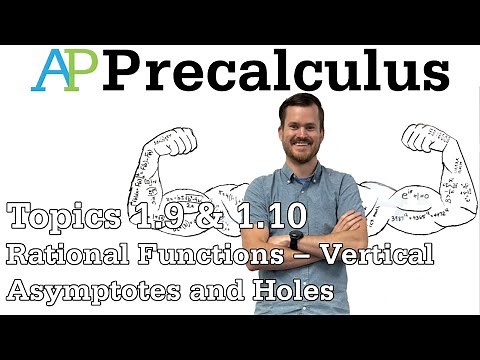 APPC Notes (Topics 1.9-1.10) Rational Functions - Vertical Asymptotes & Holes