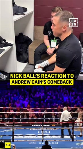 Nick Ball’s REACTION to Andrew Cain’s STOPPAGE #BallFigueroa | LIVE NOW on DAZN ▪️ | DAZN