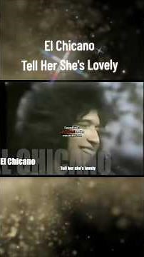 Tell Her She's Lovely | El Chicano #shorts