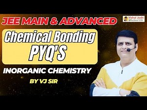 Chemical Bonding PYQs 🔥 | JEE Main & Advanced | Inorganic Chemistry by VJ Sir