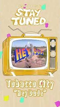 Stay Tuned: Tobacco City - Hey Dude (TV Theme)