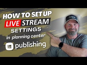 How to Setup the Live Stream Settings in Planning Center Publishing