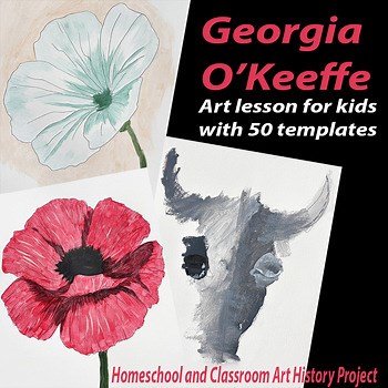 Georgia O’Keeffe Art Lesson for Kids Art History Project with 50 Templates