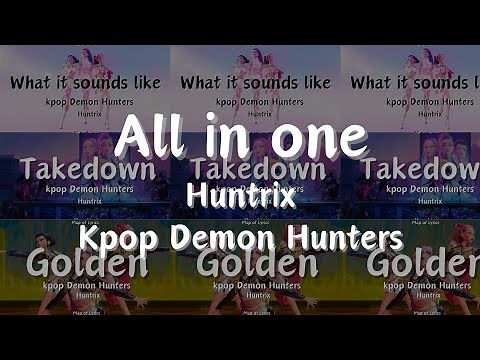 Huntrix Kpop demon hunters lyrics soundtracks - all in one