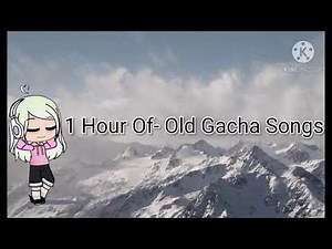 1 Hour Of OG Gacha Songs!