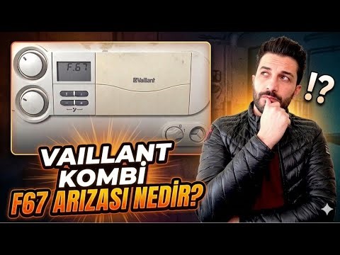 Vaillant Turbotec plus kombi F67 arıza kodu nedir? Nasıl giderilir? Vaillant kombi arıza kodları