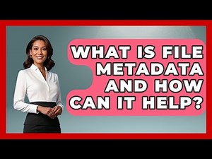 What Is File Metadata And How Can It Help? - Admin Career Guide