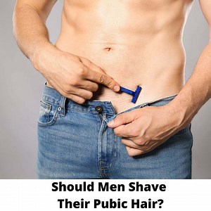 Should Men Shave Pubic Hair? What Girls Want